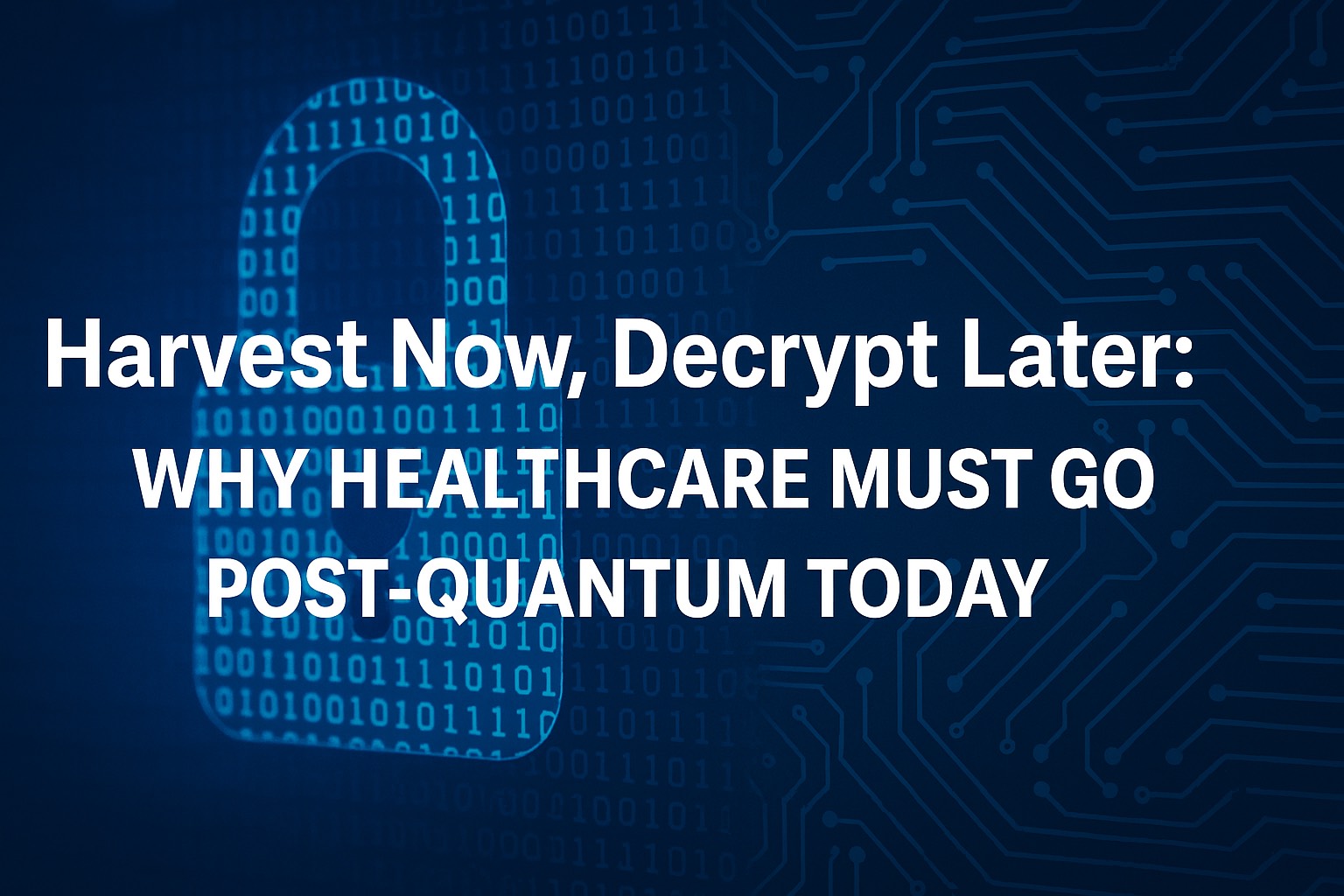 Harvest now, Decrypt later - post-quantum healthcare - medtech security