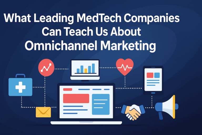 What Leading MedTech Companies Can Teach about Omnichannel Marketing